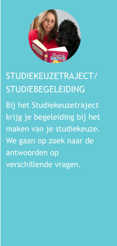 STUDIEKEUZETRAJECT/ STUDIEBEGELEIDING Bij het Studiekeuzetraject krijg je begeleiding bij het maken van je studiekeuze. We gaan op zoek naar de antwoorden op verschillende vragen.